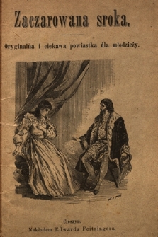 Zaczarowana sroka : oryginalna i ciekawa powiastka dla młodzieży