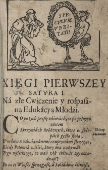[Juvenalis redividus to jest Satyry albo przestrogi do naprawy rządu y obyczajow w Polszcze należące]