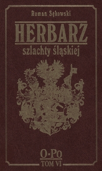 Herbarz szlachty śląskiej : informator genealogiczno-heraldyczny. T.6, O-Po