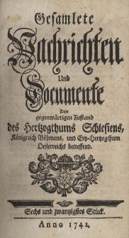 Gesamlete Nachrichten und Documente Den gegenw&auml;rtigen Zustand des Hertzogthums Schlesiens K&ouml;nigreich B&ouml;hmens und Ertz-Herzogthum Oesterreichs betreffend. Bd. 3, St&uuml;ck 26