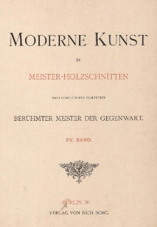 Moderne Kunst in Meister-Holzschnitten nach Gem&auml;lden und Skulpturen ber&uuml;hmter Meister der Gegenwart : XV. Band