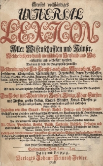 Grosses vollst&auml;ndiges Universal Lexicon Aller Wissenschafften und K&uuml;nste, Welche bi&szlig;hero durch menschlichen Verstand und Witz erfunden und verbessert worden : Darinnen so wohl die Geographisch-Politische Beschreibung des Erd-Creyses, nach allen Monarchien [...] Als auch eine ausf&uuml;hrliche Historisch-Genealogische Nachricht von den Durchlauchten und ber&uuml;hmtesten Geschlechtern in der Welt: Den Leben und Thaten der Kayser, K&ouml;nige, Churf&uuml;rsten und F&uuml;rsten, grosser helden, Staats-Minister, Kriegs-Obersten zu Wasser [...] Ingleichen von allen Staats- Kriegs- Rechts- Policey- und Hau&szlig;haltungs-Gesch&auml;fften des Adelichen und b&uuml;rgerlichen Standes [...] Wie nicht weniger die v&ouml;llige Vorstellung aller in den Kirchen-Geschichten ber&uuml;hmten Alt-V&auml;ter, Propheten, Apostel, P&auml;bste, Cardin&auml;le, Bisch&ouml;ffe, Pr&auml;laten und Gottesgelehrten [...] Endlich auch ein vollkommener Inbegriff der allergelehrtesten M&auml;nner, ber&uuml;hmter Universit&auml;ten, Academien, Societ&auml;ten. Bd.17 Leis-Lm