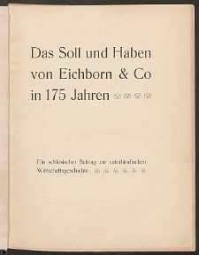 Das Soll und Haben von Eichborn & Co in 175 Jahren : ein schlesischer Beitrag zur vaterl&auml;ndischen Wirtschaftsgeschichte