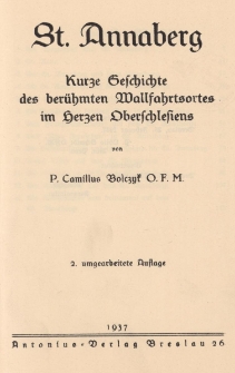 St. Annaberg : kurze Geschichte des ber&uuml;hmten Wallfahrtsortes im Herzen Oberschlesiens