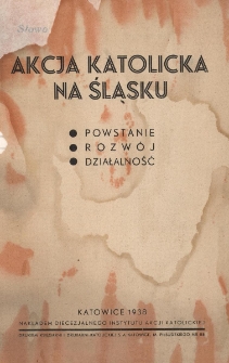 Akcja katolicka na Śląsku : powstanie - rozw&oacute;j działalność