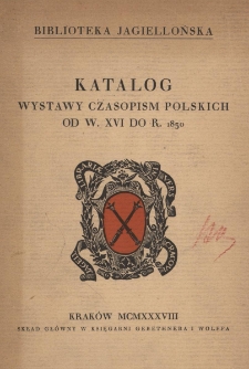 Katalog wystawy czasopism polskich od w. XVI do r. 1830