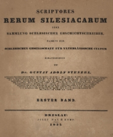 Scriptores rerum silesiacarum oder Sammlung Schlesischer Geschichtschreiber, namens der Schlesischen Gesellschaft f&uuml;r Vaterl&auml;ndische Cultur. Bd. 1