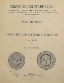 Bd. 9. Urkunden der Stadt Brieg. Urkundliche und chronikalische Nachrichten &uuml;ber die Stadt Brieg, die dortigen kl&ouml;ster, die Stadt- und Stiftsg&uuml;ter bis zum Jahre 1550