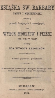 Książka św. Barbary [...] oraz Wyb&oacute;r modlitw i pieśni na cały rok zebrany dla wygody katolik&oacute;w