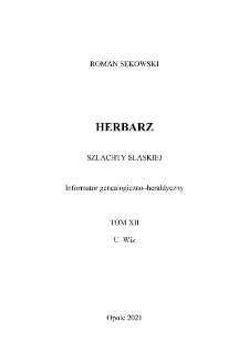 Herbarz szlachty śląskiej : informator genealogiczno-heraldyczny. T.12, U-Wiz