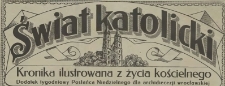 Świat Katolicki : kronika ilustrowana z życia kościelnego : dodatek tygodniowy Posłańca Niedzielnego dla diecezji wrocławskiej, 1930, nr 1-5, 7-22, 24-27, 29-52