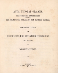Bd.15. Acta Nicolai Gramis. Urkunden und Aktenst&uuml;cke betreffend die Beziehungen Schlesiens zum Baseler Konziele