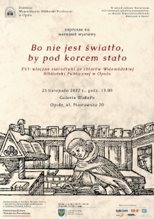 Bo nie jest światło, by pod korcem stało : XVI-wieczne starodruki ze zbiorów Wojewódzkiej Biblioteki Publicznej w Opolu