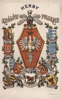 Herby kr&oacute;l&oacute;w polskich : Piast&oacute;w, Jagiellon&oacute;w, Jadwiga, Walezy, Batory, Korybut, Zygmunt, Sobieski, Waz&oacute;w, Sas&oacute;w, Leszczyński, Poniatowski
