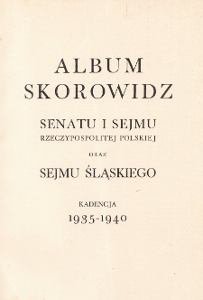 Album skorowidz Senatu i Sejmu Rzeczypospolitej Polskiej oraz Sejmu Śląskiego : kadencja 1935-1940