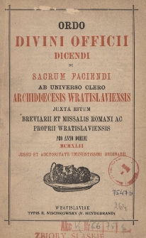 Ordo divini officii dicendi et sacrum faciendi ab universo clero Archidioecesis Wratislaviensis juxta ritum breviarii et missalis Romani ac proprii Wratislaviensis pro anno domini MCMXLII