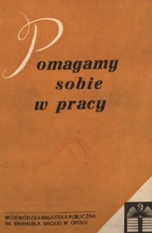 Pomagamy Sobie w Pracy : opolski kwartalnik informacyjno-metodyczny, 1975 nr 2 - Bibliotekarstwo i czytelnictwo na opolszczyźnie w latach 1945 - 1975