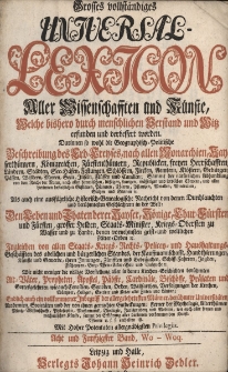 Grosses vollst&auml;ndiges Universal Lexicon Aller Wissenschafften und K&uuml;nste, Welche bi&szlig;hero durch menschlichen Verstand und Witz erfunden und verbessert worden : Darinnen so wohl die Geographisch-Politische Beschreibung des Erd-Creyses, nach allen Monarchien [...] Als auch eine ausf&uuml;hrliche Historisch-Genealogische Nachricht von den Durchlauchten und ber&uuml;hmtesten Geschlechtern in der Welt: Den Leben und Thaten der Kayser, K&ouml;nige, Churf&uuml;rsten und F&uuml;rsten, grosser helden, Staats-Minister, Kriegs-Obersten zu Wasser [...] Ingleichen von allen Staats- Kriegs- Rechts- Policey- und Hau&szlig;haltungs-Gesch&auml;fften des Adelichen und b&uuml;rgerlichen Standes [...] Wie nicht weniger die v&ouml;llige Vorstellung aller in den Kirchen-Geschichten ber&uuml;hmten Alt-V&auml;ter, Propheten, Apostel, P&auml;bste, Cardin&auml;le, Bisch&ouml;ffe, Pr&auml;laten und Gottesgelehrten [...] Endlich auch ein vollkommener Inbegriff der allergelehrtesten M&auml;nner, ber&uuml;hmter Universit&auml;ten, Academien, Societ&auml;ten. Bd.58 Wo-Woq