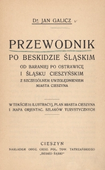 Przewodnik po Beskidzie Śląskim od Baraniej po Ostrawicę i Śląsku Cieszyńskim z szczeg&oacute;lnem uwzględnieniem miasta Cieszyna
