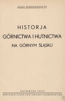 Historja g&oacute;rnictwa i hutnictwa na G&oacute;rnym Śląsku. T. 1