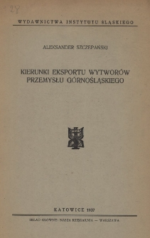 Kierunki eksportu wytwor&oacute;w przemysłu g&oacute;rnośląskiego