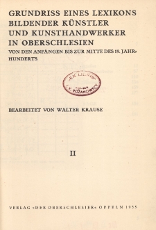 Grundriss eines Lexikons bildender K&uuml;nstler und Kunsthandwerker in Oberschlesien von den Anf&auml;ngen bis zur Mitte des 19. Jahrhunderts. [T.] 2