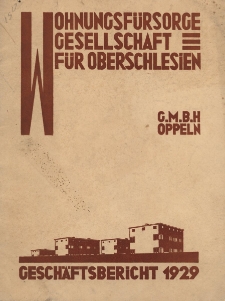 Gesch&auml;ftsbericht 1929 der Wohnungsf&uuml;rsorgegesellschaft f&uuml;r Oberschlesien G.M.B.H. Oppeln