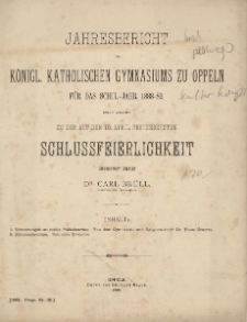 Jahresbericht des K&ouml;niglichen katholischen Gymnasiums zu Oppeln f&uuml;r das SchulJahr 1888-89 durch welchen Schlussfeierlichkeit