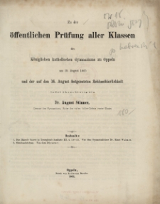 Zu der &ouml;ffentlichen Pr&uuml;fung aller Klassen des K&ouml;niglichen Gymnasiums zu Oppeln am 15. August 1865 und der auf den 16. August festgesetzten Schluszfeierlichkeit