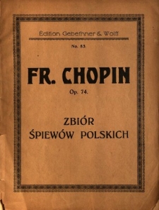Zbi&oacute;r śpiew&oacute;w polskich: op. 74 - Fr. Chopin