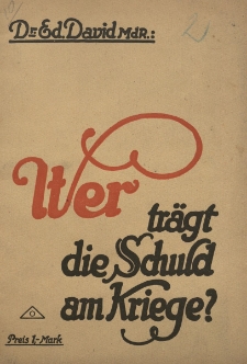 Wer tr&auml;gt die Schuld am Kriege? Rede, gehalten vor dem holl&auml;ndisch-skandinavischen Friedenskomitee in Stockholm am 6. Juni 1917