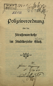 Polizeiverordnung &uuml;ber den Strassenverkehr im Stadtbezirke Glatz