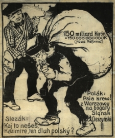 Sto pięćdziesiąt koron [Inc:] Slezak : Kaj to neses Kazimiere, ten dluh polsky? Polak : Psia krew z Warszawy na bogaty Sląnsk Cieszyński