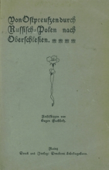 Von Ostpreussen durch Russisch Polen nach Oberschlesien : Reiseskizzen