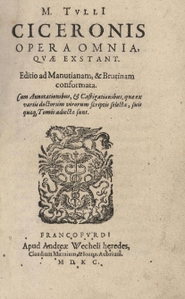 Opera omnia, quae extant. Editio ad Manutianam et Brutinam conformata
