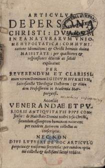 Articulus de persona Christi; duarum in ea naturarum unione hypostatica; communicatione idiomatum; Christi hominis diuinae maiestate: per quaestiones et responsionesi