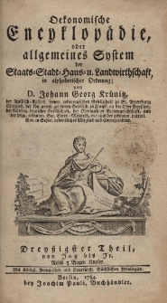 Oekonomische Encyklop&auml;die oder allgemeines System der Staats- Stadt- Haus- und Landwirthschaft, in alphabetischer ordnung