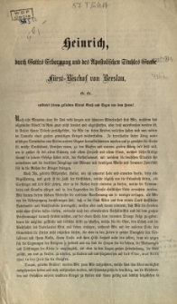 Heinrich, durch Gottes Erbarmung und des Apostolischen Stuhles Gnade F&uuml;rst=Bischof von Breslau... [Podpis:] Heinrich