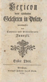 Lexicon derer itztlebenden Gelehrten in Polen. Th. 1[-2]