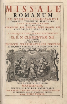 Missale Romanum, ex decreto Sacrosancti Concilii Tridentini restitutum, S. Pii V. Pontificis Maximi jussu editum&hellip; cum Missi Dioecesi Wratislaviensi propriis ad majorem celebrantium commoditatem in extense continentur