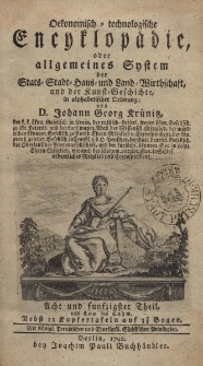 Oekonomisch = technologische Encyklop&auml;die oder allgemeines System der Staats- Stadt- Haus- und Landwirthschaft, und der Kunst-Geschichte, in alphabetischer ordnung