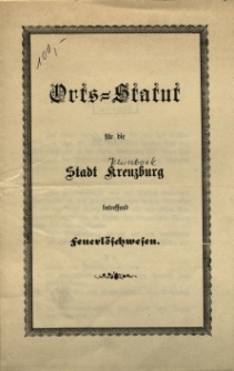 Orts=Statut f&uuml;r die Stadt Kreuzburg betreffend Feuerl&ouml;schwesen