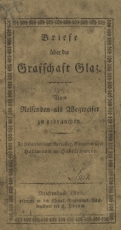 Briefe &uuml;ber die Grafschaft Glaz : von Reisenden als Wegweiser zu gebrauchen