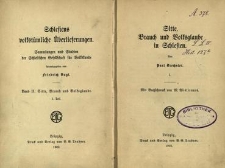 Schlesiens volkst&uuml;mliche &Uuml;berlieferungen : Sammlungen und Studien der Schlesischen Gesellschaft f&uuml;r Volkstunde : Bd.2, Tl.1. Sitte, Brauch und Volksglaube in Schlesien