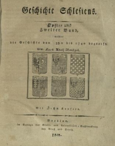 Geschichte Schlesiens : erster und zweiter Band welcher die Geschichte von 550 bis 1740 begreift