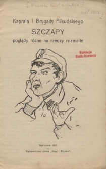 Kaprala I Brygady Piłsudskiego Szczapy poglądy r&oacute;żne na rzeczy rozmaite