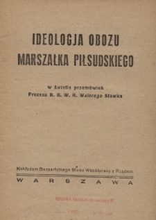 Ideologja obozu marszałka Piłsudskiego w świetle przem&oacute;wień prezesa BBWR Walerego Sławka