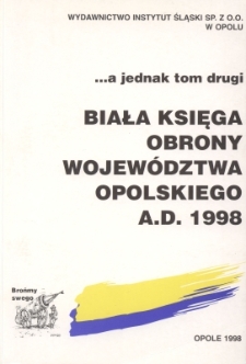 Biała księga obrony wojew&oacute;dztwa opolskiego A.D. 1998 [T.2]