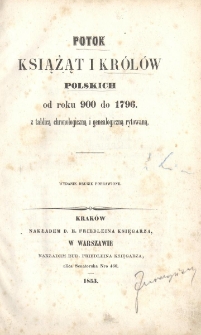Potok książąt i królów polskich od roku 900 do 1796 z tablicą chronologiczną i genealogiczną rytowaną