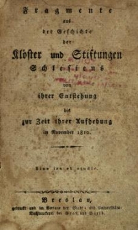 Fragmente aus der Geschichte der Kl&ouml;ster und Stiftungen Schlesiens von ihrer Entstehung bis zur Zeit ihrer Aufhebung im November 1810